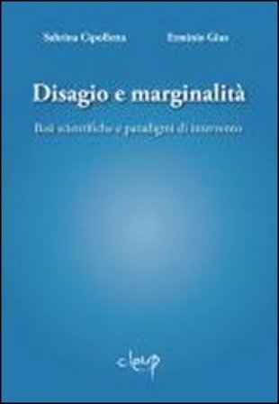 Disagio e marginalità. Basi scientifiche e paradigmi di intervento Sabrina Cipolletta