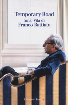 Temporary road. (Una) vita di Franco Battiato. Dialogo con Giuseppe Pollicelli. Con DVD video Franco Battiato