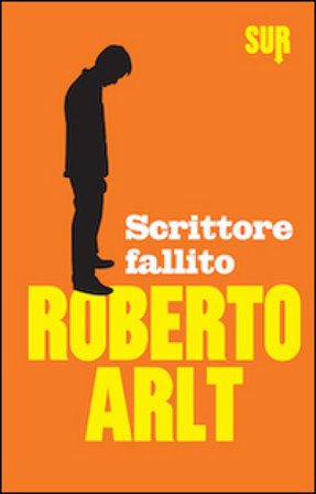 Scrittore fallito Roberto Arlt