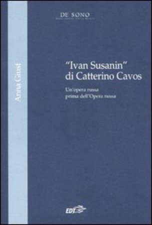 «Ivan Susanin» di Catterino Cavos. Un'opera russa prima dell'Opera russa Anna Giust