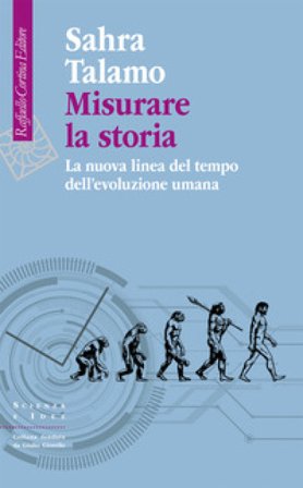 Misurare la storia. La nuova linea del tempo dell'evoluzione umana Sahra Talamo