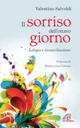 Il sorriso dell'ottavo giorno. Litigio e riconciliazione Valentino Salvoldi