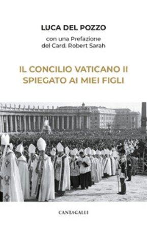 Il Concilio Vaticano II spiegato ai miei figli Luca Del Pozzo