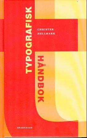 Typografisk håndbok - Bok av Christer Hellmark - Hardback