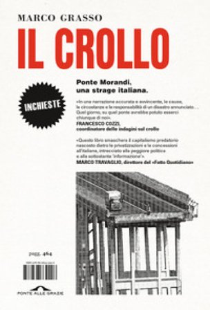 Il crollo. Ponte Morandi, una strage italiana Marco Grasso