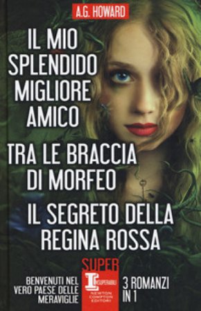 Il mio splendido migliore amico-Tra le braccia di Morfeo-Il segreto della regina rossa A. G. Howard