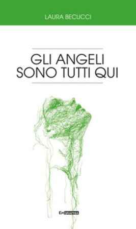 Gli angeli sono tutti qui Laura Becucci