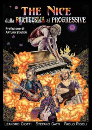 The Nice. Dalla psichedelia al progressive Leandro Cioffi