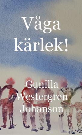 Våga kärlek - Bok av Gunilla Westergren Johanson - Danskt band