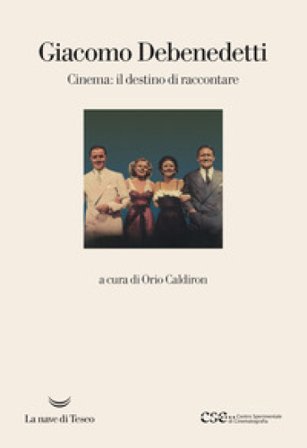 Cinema: il destino di raccontare Giacomo Debenedetti