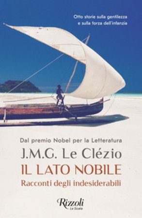 Il lato nobile. Racconti degli indesiderabili Jean-Marie Gustave Le Clézio