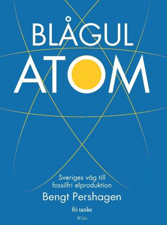 Blågul atom : Sveriges väg till fossilfri elproduktion - Bok av Bengt Pershagen - Inbunden