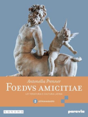 Foedus amicitiae. Letteratura e cultura latina. Per i Licei e gli Ist. magistrali. Con e-book. Con espansione online. Vol. 2: L' età di Augusto 