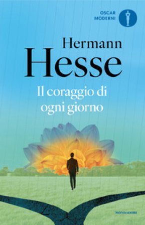 Il coraggio di ogni giorno Hermann Hesse