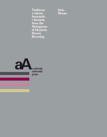 Tradizione e talento femminile. I Sonnets from the Portuguese di Elizabeth Barrett Browning Ilaria Rizzato