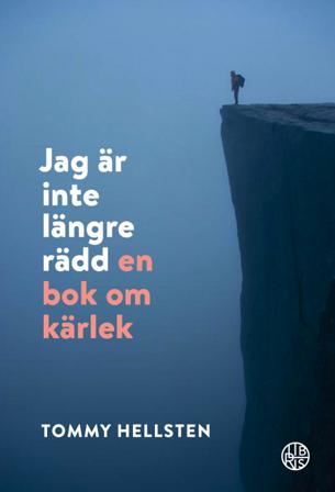 Jag är inte längre rädd : en bok om kärlek - Bok av Tommy Hellsten - Pocket