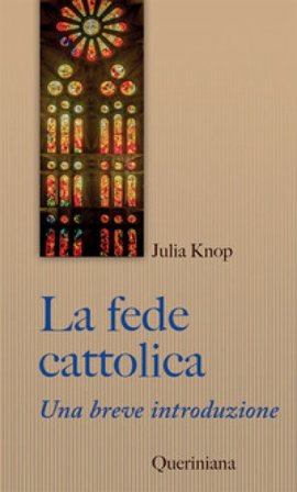 La fede cattolica. Una breve introduzione Julia Knop
