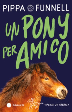 Un pony per amico. Storie di cavalli Pippa Funnell