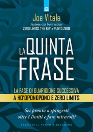 La quinta frase. La fase di guarigione successiva a Ho'oponopono e Zero Limits Joe Vitale