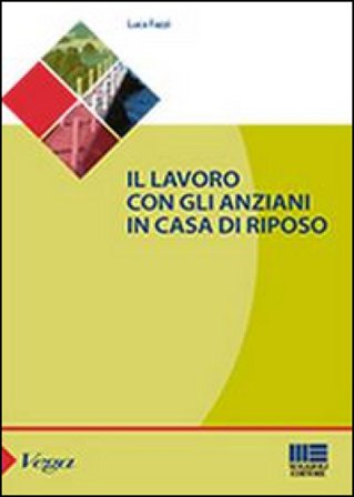 Il lavoro con gli anziani in casa di riposo Luca Fazzi