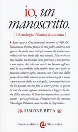 Io, un manoscritto (L'Antologia palatina si racconta) Simone Beta