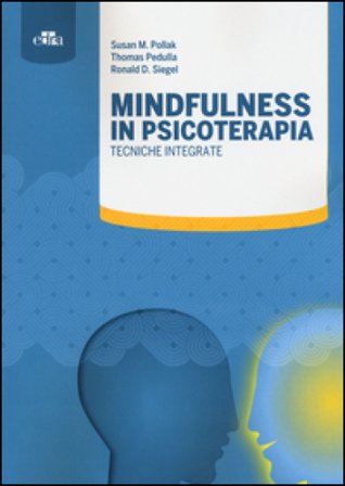Mindfulness in psicoterapia. Tecniche integrate Susan M. Pollak