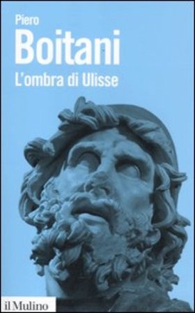 L'ombra di Ulisse. Figure di un mito Piero Boitani