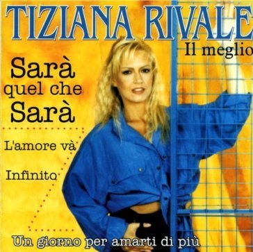 Il meglio Tiziana Rivale