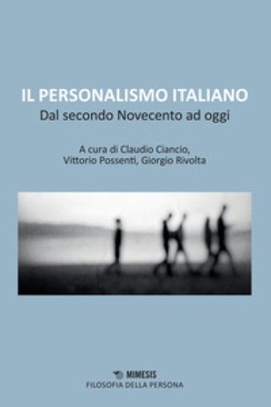 Il personalismo italiano. Dal secondo Novecento ad oggi