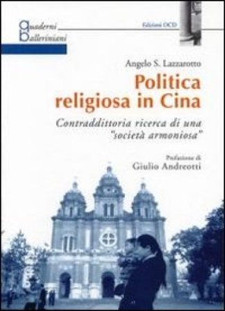 Politica religiosa in Cina. Contraddittoria ricerca di una «società armoniosa» Angelo S. Lazzarotto