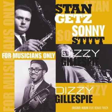 For musicians only Gillespie Getz Stan