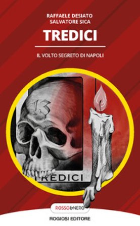 Tredici. Il volto segreto di Napoli Raffaele Desiato