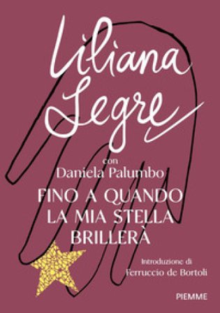 Fino a quando la mia stella brillerà Liliana Segre