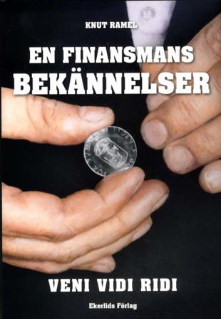 En finansmans bekännelser : veni, vidi, ridi - Bok av Knut Ramel - Inbunden