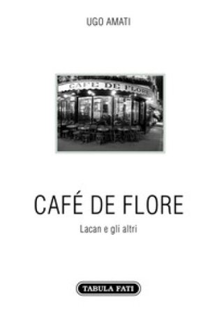 Café de Flore. Lacan e gli altri Ugo Amati