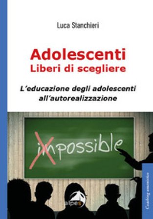 Adolescenti liberi di scegliere, L'educazione degli adolescenti all'autorealizzazione Luca Stanchieri