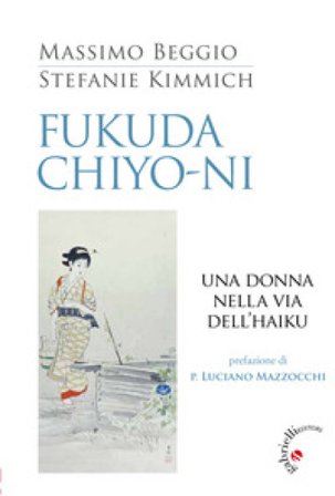 Fukuda Chiyo-ni. Una donna nella via dell'haiku Massimo Beggio