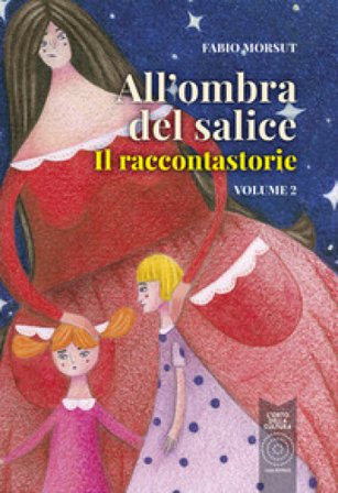All'ombra del salice. Il raccontastorie. Vol. 2 Fabio Morsut