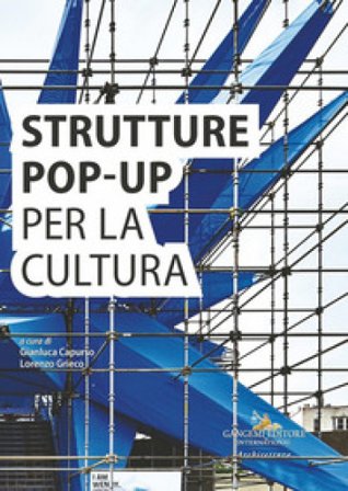 Strutture pop-up per la cultura. Analisi e documentazione per la sostenibilità del futuro