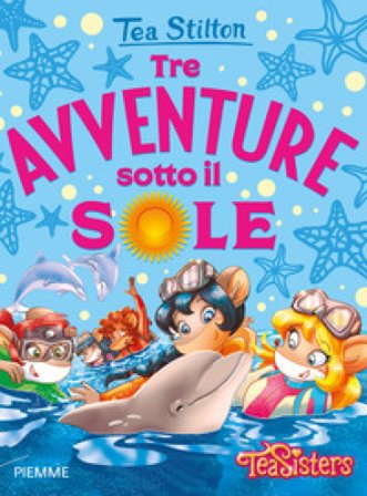 Tre avventure sotto il sole Tea Stilton