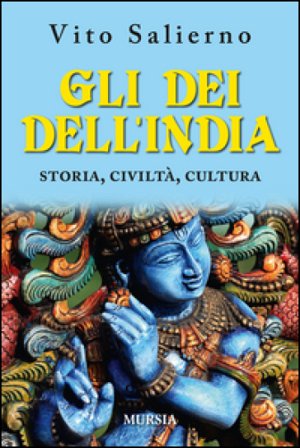 Gli dei dell'India. Storia, civiltà, cultura Vito Salierno