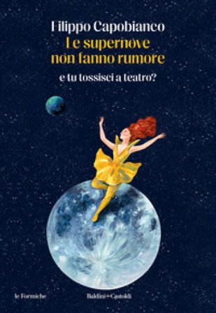 Le supernove non fanno rumore. E tu tossisci a teatro? Filippo Capobianco