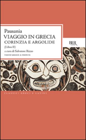 Viaggio in Grecia. Guida antiquaria e artistica. Testo greco a fronte. Vol. 2: Corinzia e Argolide Pausania
