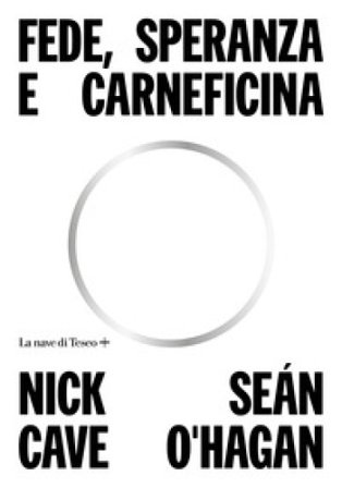 Fede, speranza e carneficina Nick Cave