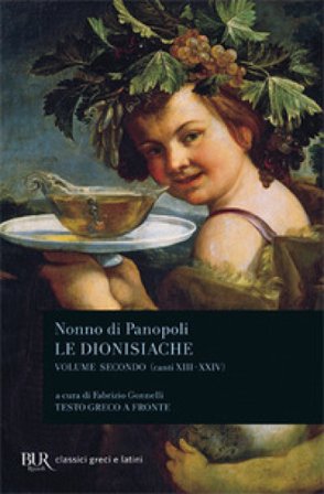 Le dionisiache. Testo greco a fronte. Vol. 2: Canti XIII-XXIV Nonno di Panopoli