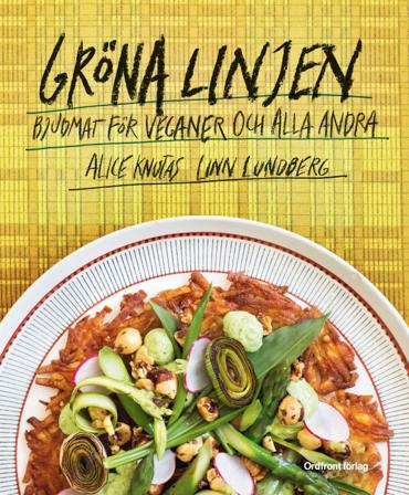 Gröna linjen: Bjudmat för veganer och alla andra - Bok av Linn Lundberg & Alice Knutas - Inbunden