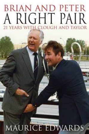 Brian and Peter: a Right Pair. 21 Years with Clough and Taylor