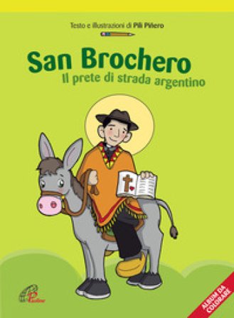 San Brochero. Il prete di strada argentino. Ediz. illustrata Pili Piñero