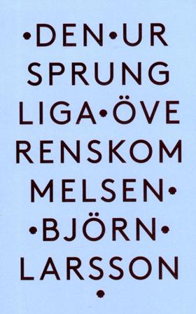 Den ursprungliga överenskommelsen - Bok av Björn Larsson - Danskt band
