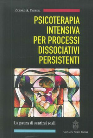 Psicoterapia intensiva per processi dissociativi persistenti Richard A. Chefetz